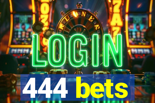 444 bets